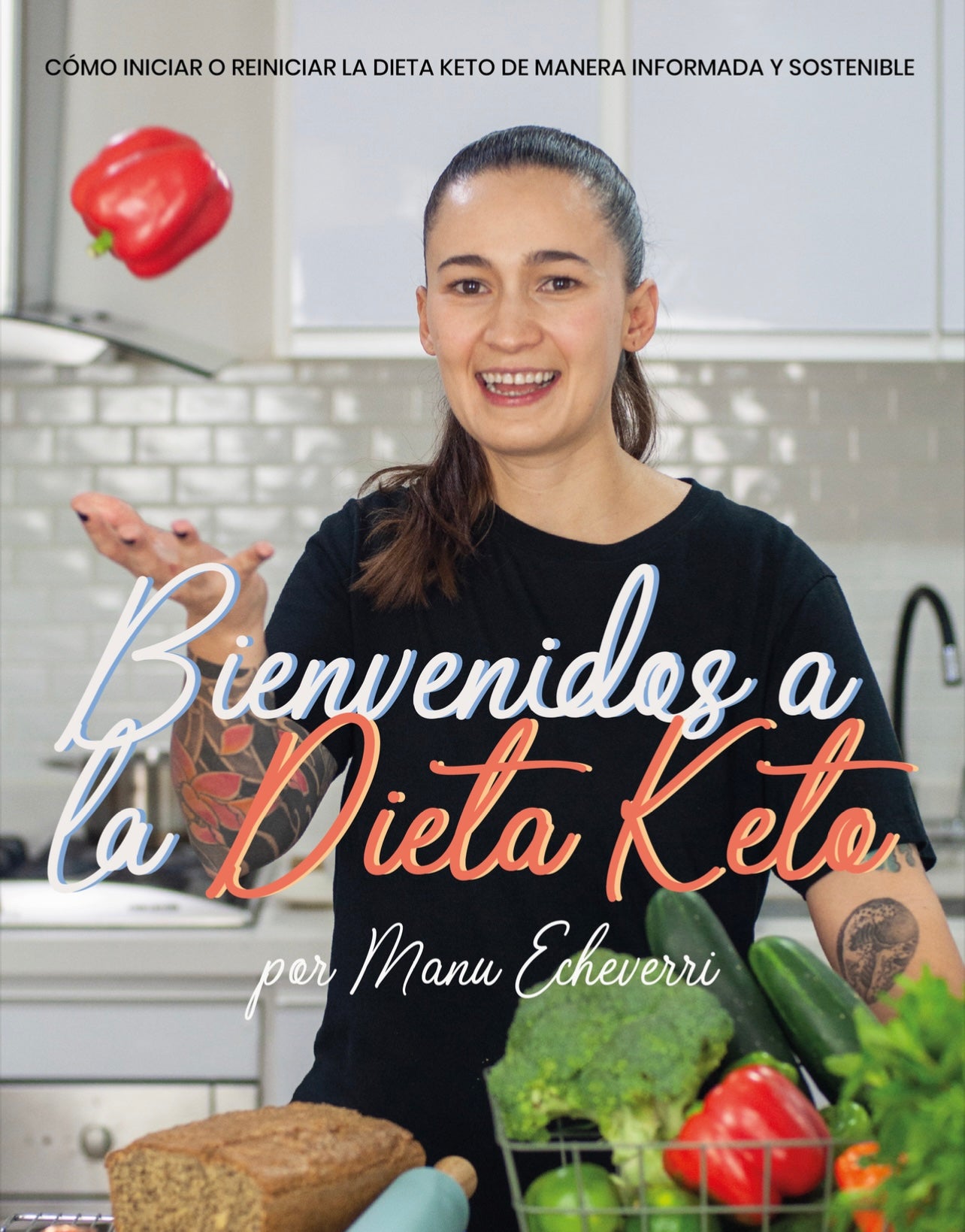 Bienvenidos a la Dieta Keto: Cómo iniciar o reiniciar la Dieta Keto de manera informada y sostenible. (E-book)