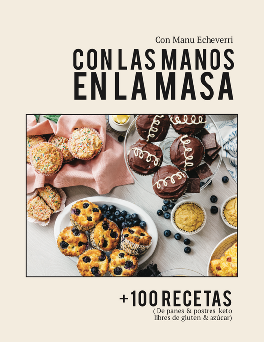 Con las manos en la masa: +100 recetas de panes y postres keto libres de gluten y azúcar con Manu Echeverri (E-book)